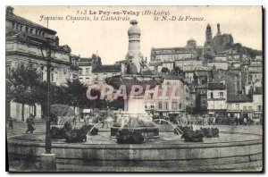 Old Postcard Le Puy en Velay Ht Loire Fontaine Chassain the Cathedral and ND ...