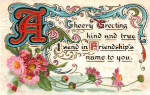 Vintage Postcard 1909 A Cheery Greeting Kind & True Send in Friendship Flowers