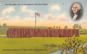 Fort Necessity Site of Washington's First Real Battle, 11 miles east of Union...