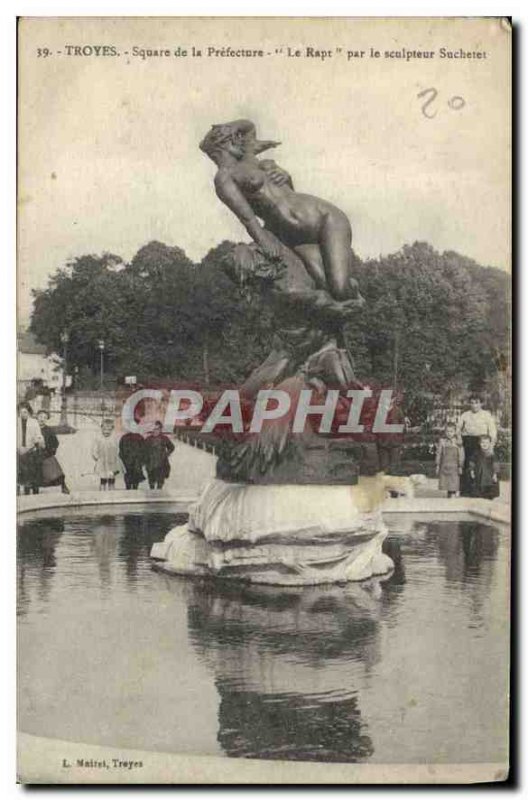 Postcard Troyes Old Square of the Prefecture The Rape by Suchetet Sculptor
