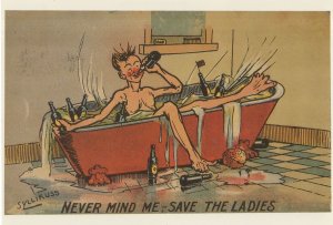 Never Mind Me Save The Ladies Drunk In Bath Comic Postcard