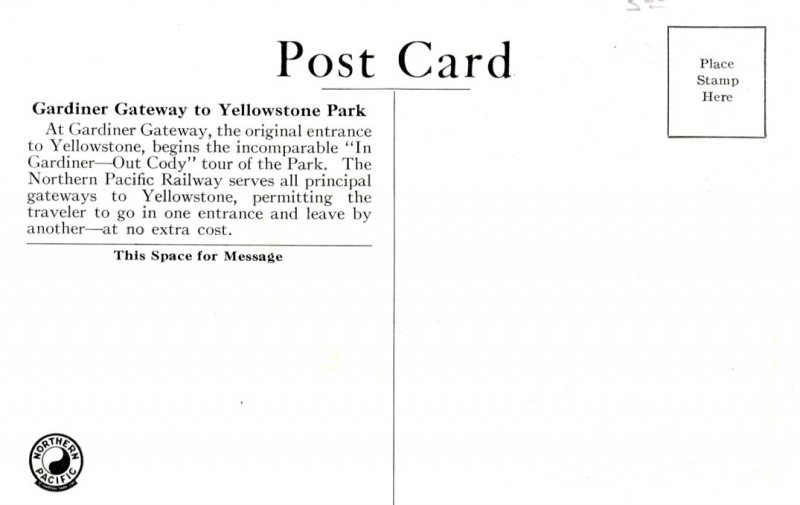 NORTHERN PACIFIC, GARDINER GATEWAY, YELLOWSTONE NATIONAL PARK