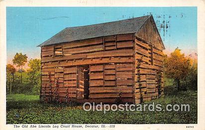 Decatur Il Usa Old Abe Lincoln Log Court House Hippostcard