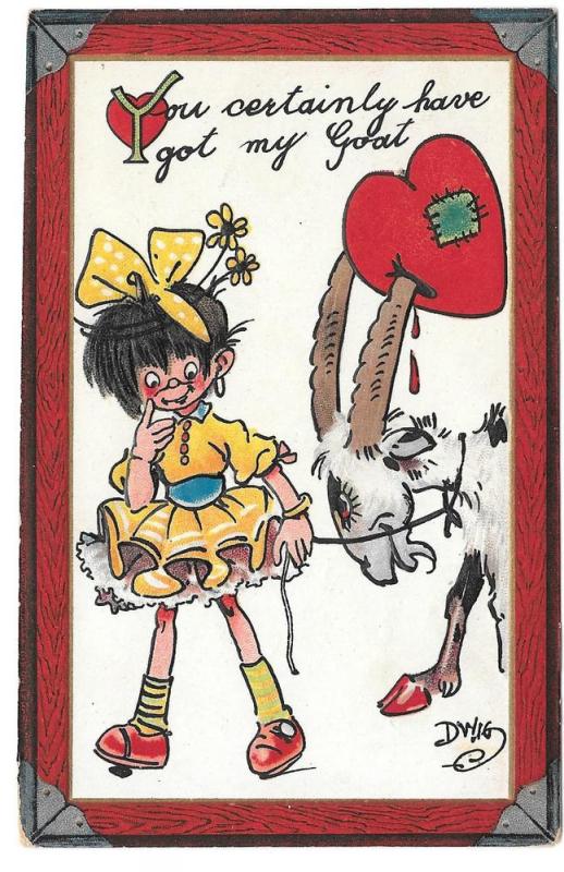 Artist Signed Valentine postcard Dwig You got my goat Heart 