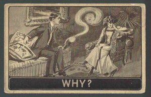 Ca 1926 PPC* Humor Why W/Man & Woman Mint