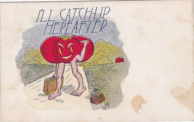 Humour Tomato With Legs I'll Catch-Up Hereafter 1909