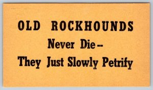 Old Rockhounds Never Die, They Just Slowly Petrify, Geology Humor Postcard