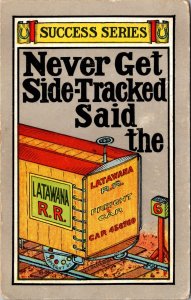 Postcard Success Series Never Get Side-Tracked Said The Latawana Railroad~132636 