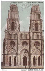 La Cathedrale, Eglise Sainte-Croix, Orleans (Loiret), France, 1900-1910s
