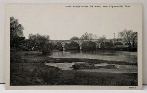 Fayettville Tennessee Stone Bridge across Elk River Photo Postcard F1