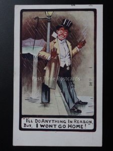 Drunk Theme: I'LL DO ANYTHING IN REASON, BUT I WONT GO HOME c1912 Comic Postcard