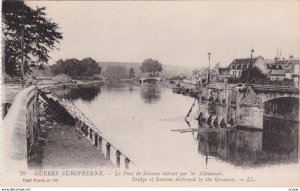 SOISSONS, Aisne, France, 1900-10s; Guerre Europeenne, Bridge of Soissons dest...