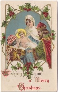 Wishing You A Merry Christmas, Baby Jesus, Mother Mary, Wise Men, 1913 Postcard