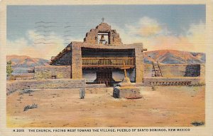 The Church Facing West Toward The Village Pueblo of Santo Domingo, New Mexico...