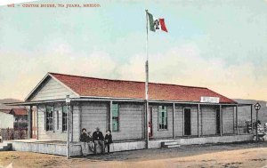 Custom House Tiajuana Mexico 1910c postcard