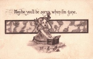 Vintage Postcard 1910's Little Girl Crying Maybe You'll Be Sorry When I'm Gone
