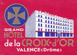 France Valence Grand Hotel de la Croix d'Or Vintage Luggage Label sk2980