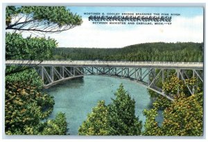 c1950's Mortimer E. Cooley Bridge Spanning The Pine River Manistee MI Postcard