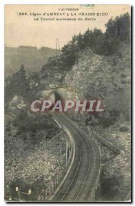 Old Postcard Auvergne Ambert line has the God chair Tunnel above blackbird