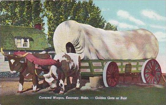 Nebraska Kearney Covered Wagon Golden Gate Or Bust