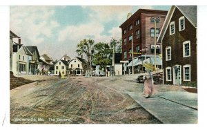 ME - Brownville. The Square, Street Scene  ca 1907