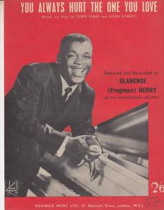 Clarence Henry You Always Hurt The One You Love Sheet Music