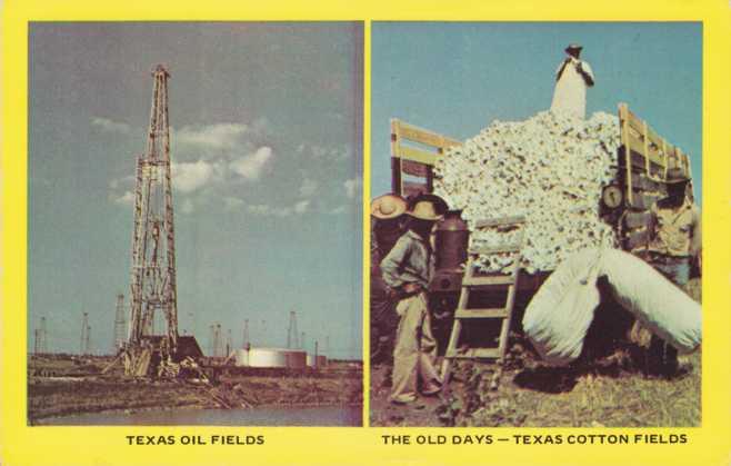 Texas Oil Fields Now - Texas Cotton Fields of Old