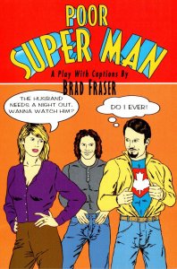 Adfvertising Poor Super Man Play By Brad Frasier The Arts Club Theatre Vancou...