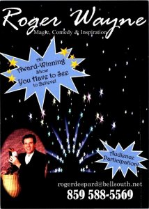 Magic, Comedy & Inspiration  ROGER WAYNE  Magician/Performer  4X6 Advertisement