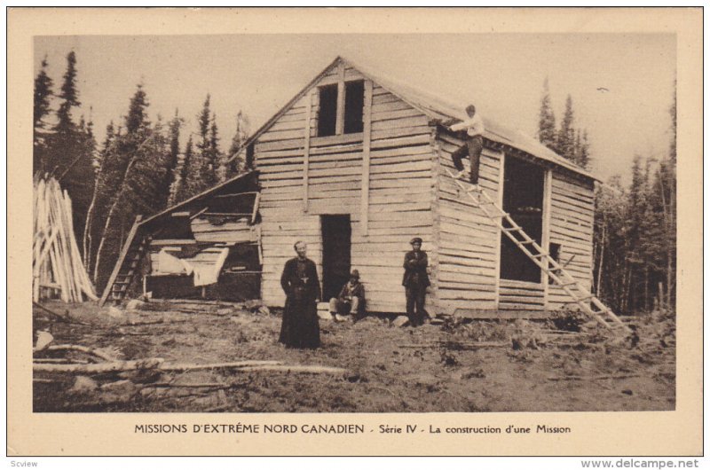 Missions D'Extreme-Nord Canadien , Canada , 1910s : La construction d'une Mis...