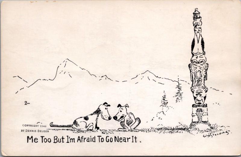 'I'm Afraid To Go Near It' Dog Dogs Totem Humor WM Standing Art Postcard D40