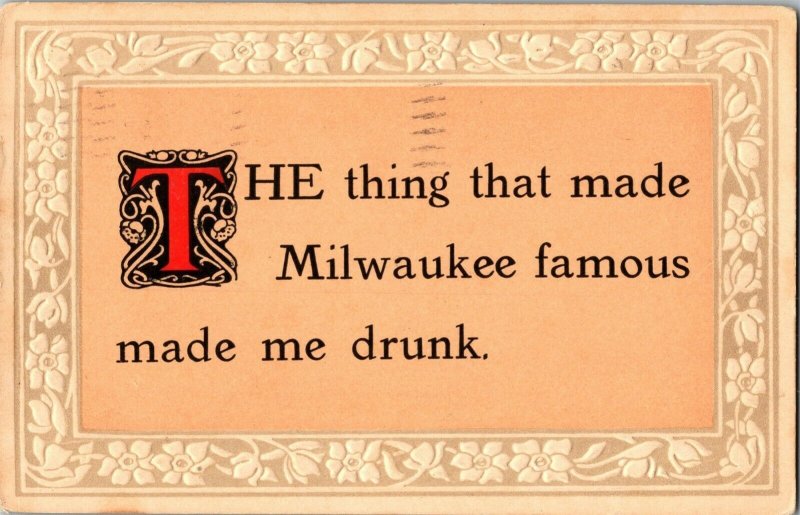 What Made Milwaukee Famous, Made Me Drunk c1912 Vintage Postcard I73