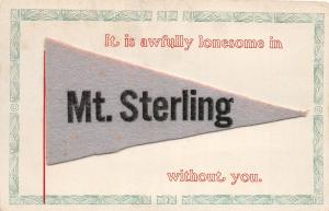 F22/ Mt Sterling Ohio Felt Pennant Postcard c1910 Lonesome Greetings