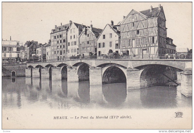 MEAUX, Seine Et Marne, France, 1900-1910's; Le Pont Du Marche