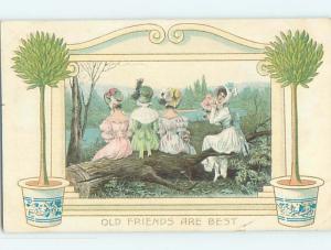 c1910 OLD FRIENDS ARE BEST - 4 WOMEN IN COLORFUL DRESSES SITTING ON LOG HL4786