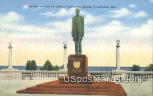 Lincoln Statue, Lincoln Memorial Bridge - MIlwaukee, Wisconsin WI  
