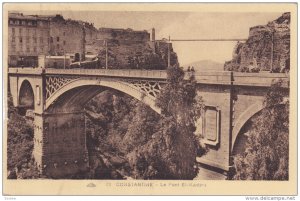 CONSTANTINE, Algeria, Africa, 1900-1910's; Le Pont El Kantara