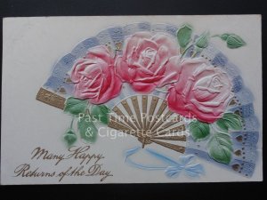 MANY HAPPY RETURNS OF THE DAY c1909 embossed Roses & Fan - Pub by Wildt & Kray