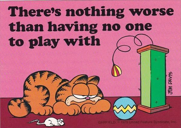 Garfield Comics There's Nothing Worse Than Having No One To Play With