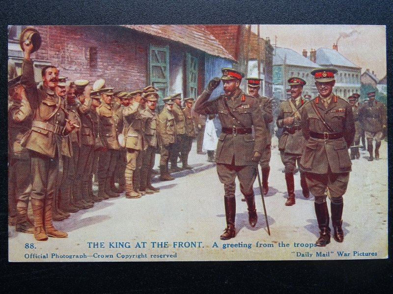 WW1 KING AT THE FRONT GREETING TROOPS Official Daily Mail War Postcard Series Xl