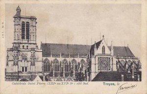 France Troyes La Cathedrale Saint Pierre cote Sud 1903