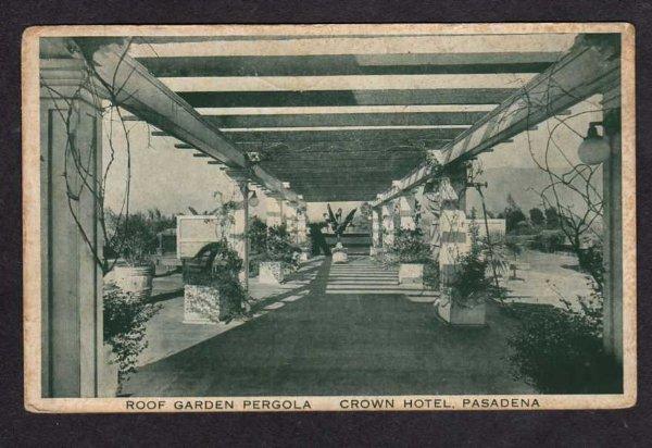 CA Vintage Roof Garden Pergola Crown Hotel PASADENA CALIFORNIA Postcard Calif