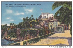 Casa Blanca (White House) Residence of Juan Ponce de Leon, First Governor o...