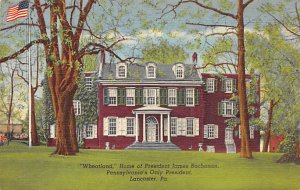 Wheatland Home of President James Buchanan Pennsylvania Onle President Lancas...
