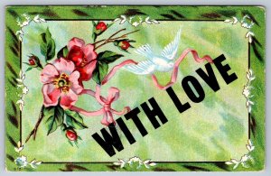 With Love, Large Letter, Dove, Ribbon, Flowers, Antique 1909 Embossed Postcard