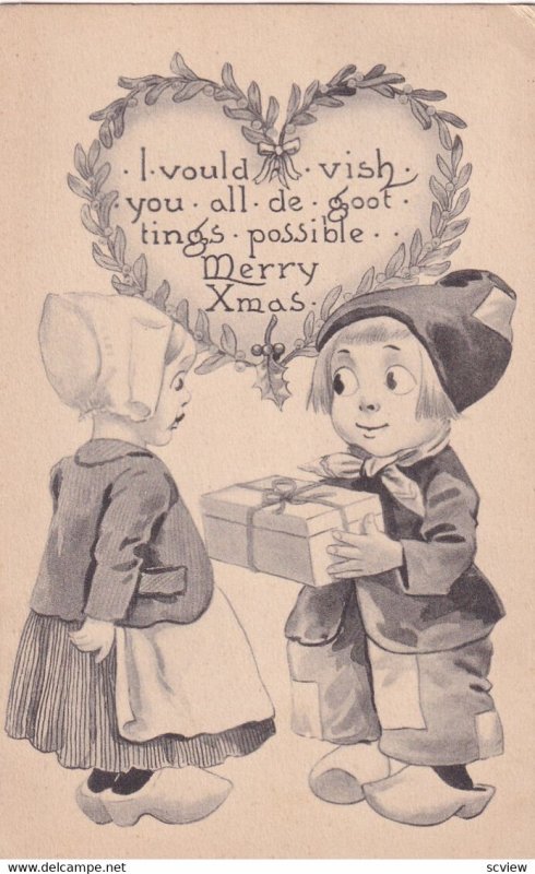 CHRISTMAS, PU-1913; I vould vish you all de goot tings possible, Dutch boy ...