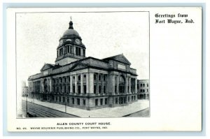 1905 Allen County Court House, Greetings from Fort Wayne, Indiana IN Postcard