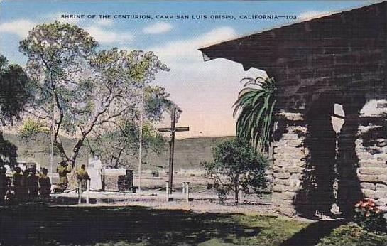 California Camp San Luis Obispo The Shrine Of The Centurion