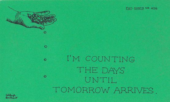 I'm Counting The Days Until Tomorrow Arrives Coins Money Motto Proverb Postcard