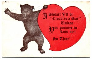 1909 I Swear I'll Be Cross as a Bear! Bear with Heart Valentine Postcard